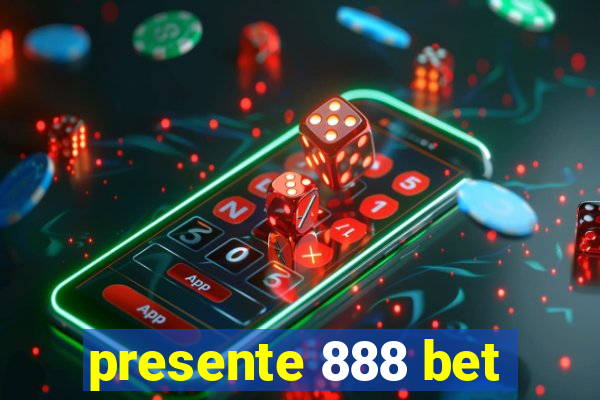 presente 888 bet